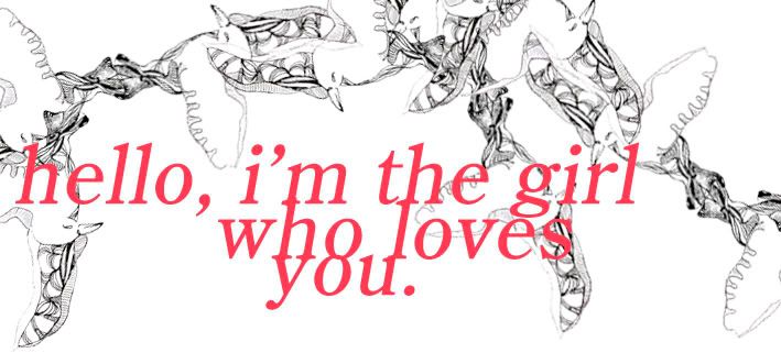 I'm the girl who loves you