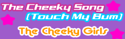 http://i50.photobucket.com/albums/f324/Chewphoria2009/Simfile%20Graphics/TheCheekySongTouchMyBum.png