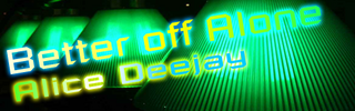 http://i50.photobucket.com/albums/f324/Chewphoria2009/The%20Next%20Revolution/BetteroffAlone.png