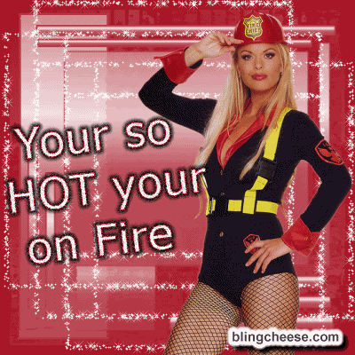 YOUR SO HOT, YOUR ON FIRE Pictures, Images and Photos