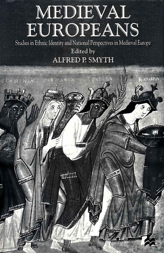 Medieval Europeans: Studies in Ethnic Identity and National Perspectives in Medieval Europe Medieval Europeans: Studies in Ethnic Identity and National Perspectives in Medieval Europe