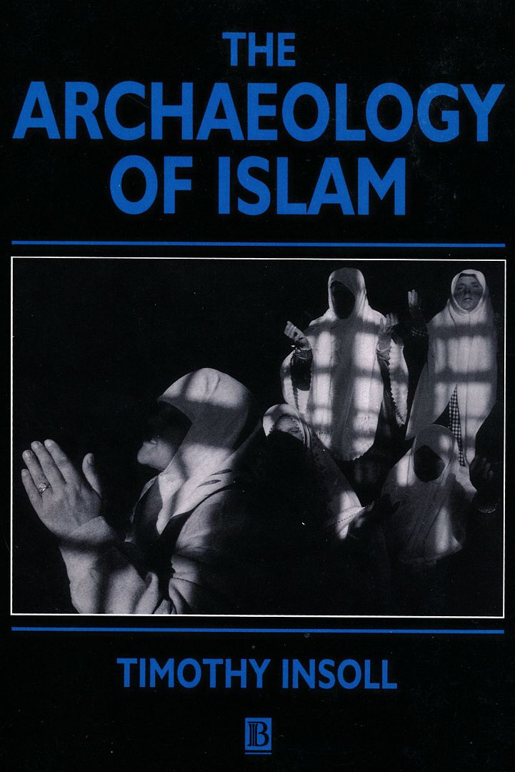The Archaeology of Islam (Social Archaeology), Insoll, Timothy The Archaeology of Islam (Social Archaeology), Insoll, Timothy