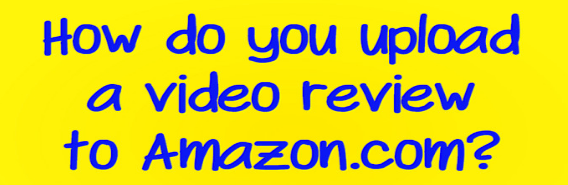 amazon video review, video post to amazon, amazon video review, amazon video review format, amazon video review guidelines, amazon video review quality, amazon video review size limit, amazon video review upload
